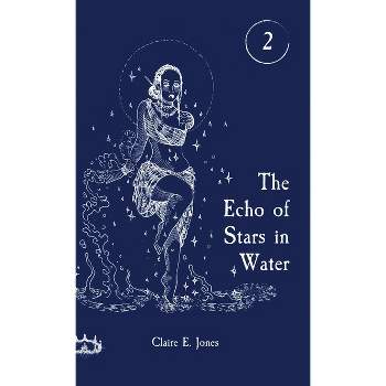 The Echo of Stars in Water - (The Threads of Destiny) by Claire E Jones