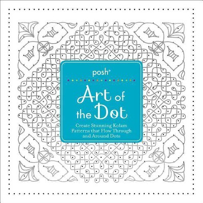 Posh Art of the Dot - by  Andrews McMeel Publishing (Paperback)