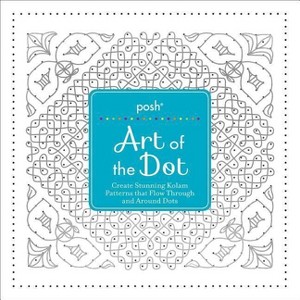 Posh Art of the Dot - by  Andrews McMeel Publishing (Paperback) - 1 of 1