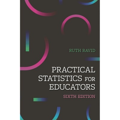 Practical Statistics for Educators - 6th Edition by  Ruth Ravid (Paperback)
