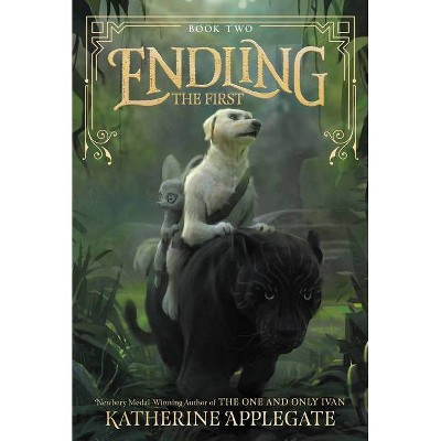 Endling: The First - by  Katherine Applegate (Paperback)