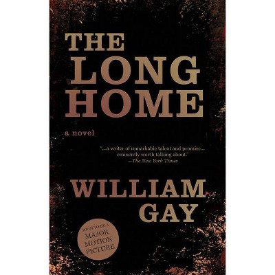 The Long Home - by  William Gay (Paperback)