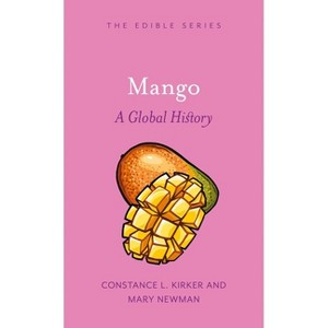 Mango - (Edible) by  Constance L Kirker & Mary Newman (Hardcover) - 1 of 1