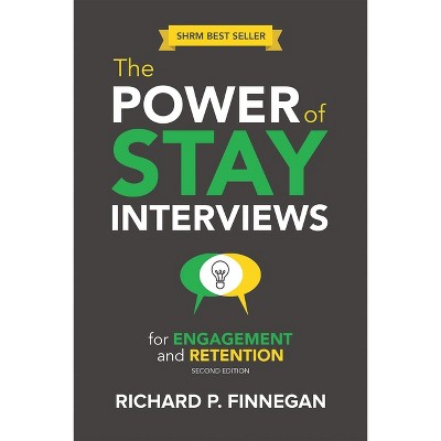 Power of Stay Interviews for Engagement and Retention - 2nd Edition by  Richard P Finnegan (Paperback)