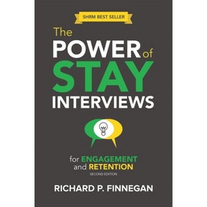 Power of Stay Interviews for Engagement and Retention - 2nd Edition by  Richard P Finnegan (Paperback) - 1 of 1