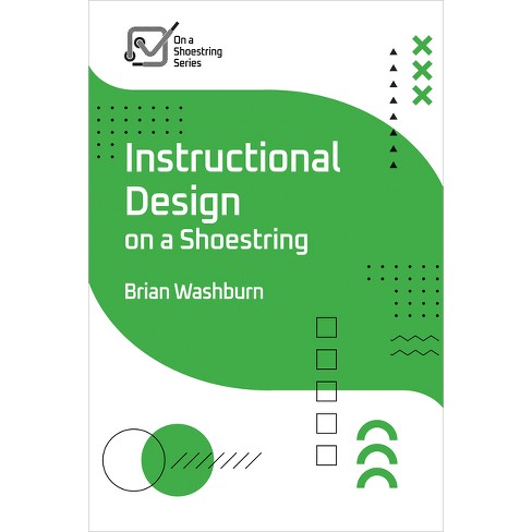 Instructional Design on a Shoestring - (On a Shoestring) by  Brian Washburn (Paperback) - image 1 of 1