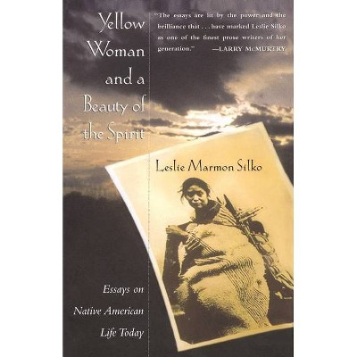 Yellow Woman and a Beauty of the Spirit - by  Leslie Marmon Silko (Paperback)