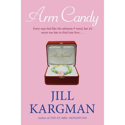 Arm Candy - by  Jill Kargman (Paperback)