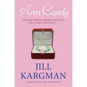 Arm Candy - by  Jill Kargman (Paperback) - 1 of 1