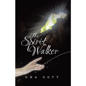 The Spirit Walker - by  Una Gott (Paperback) - 1 of 1