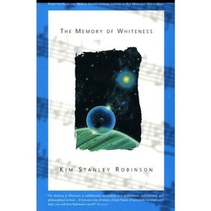 The Memory of Whiteness - by  Kim Stanley Robinson (Paperback) - 1 of 1