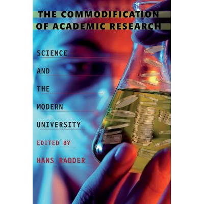 The Commodification of Academic Research - by  Hans Radder (Paperback)
