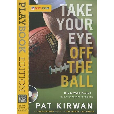  Take Your Eye Off the Ball - by  Pat Kirwan & David Seigerman (Mixed Media Product) 