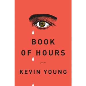 Book of Hours - by  Kevin Young (Paperback) - 1 of 1