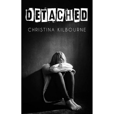 Detached - by  Christina Kilbourne (Paperback)