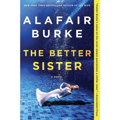 The Better Sister - by  Alafair Burke (Paperback)