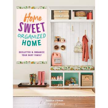 Home Sweet Organized Home - (Inspiring Home) by  Jessica Litman (Hardcover)
