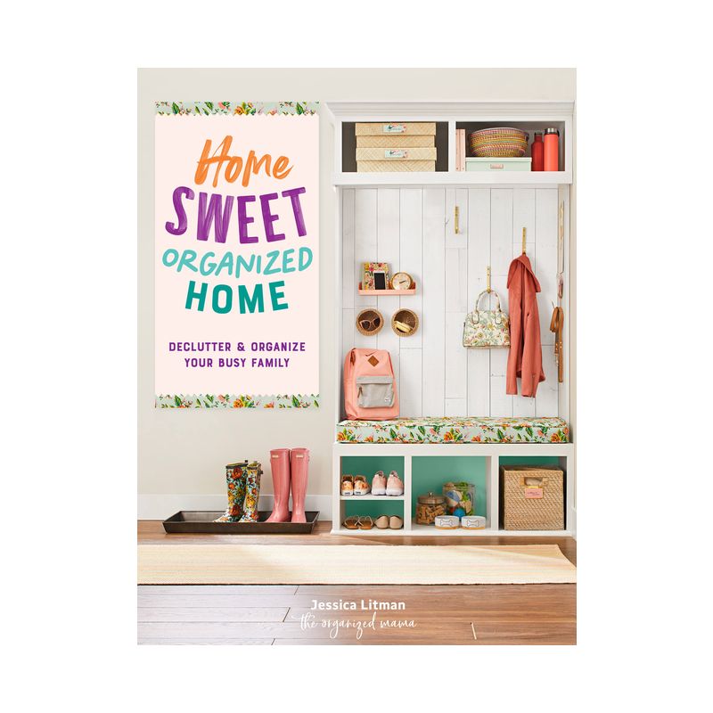 Home Sweet Organized Home - (Inspiring Home) by  Jessica Litman (Hardcover), 1 of 2