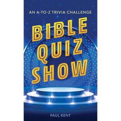 Bible Quiz Show - by  Paul Kent (Paperback)