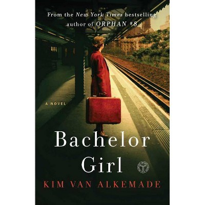 Bachelor Girl -  by Kim van Alkemade (Paperback)