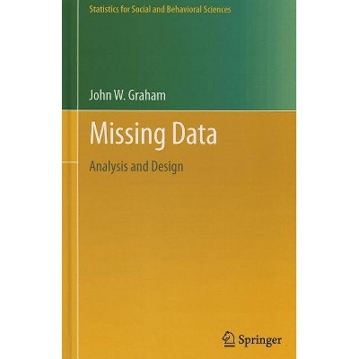 Missing Data - (Statistics for Social and Behavioral Sciences) by  John W Graham (Hardcover)