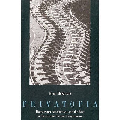 Privatopia - by  Evan McKenzie (Paperback)