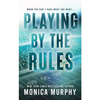Playing By The Rules - by  Monica Murphy (Paperback)