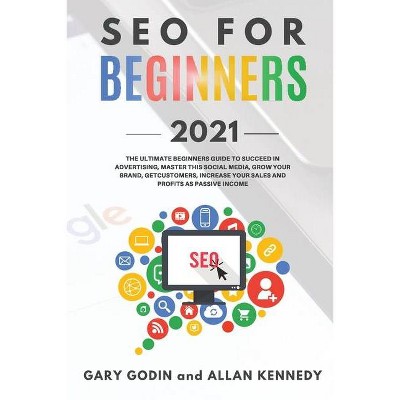 SEO FOR BEGINNERS 2021 - Learn Search Engine Optimization on Google using the Best Secrets and Strategies to Rank your Website First, Get New