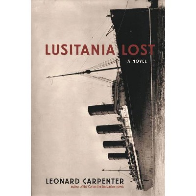 Lusitania Lost - by  Leonard Carpenter (Paperback)