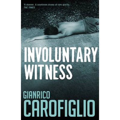 Involuntary Witness - (Guido Guerrieri Novels) by  Gianrico Carofiglio (Paperback)