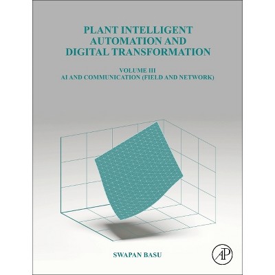 Plant Intelligent Automation and Digital Transformation - by  Swapan Basu (Hardcover)