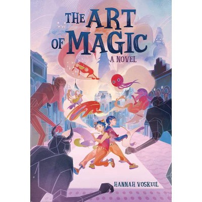 The Art of Magic - by  Hannah Voskuil (Hardcover)
