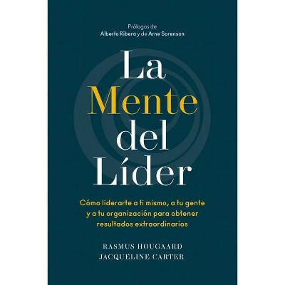 La Mente del Líder (the Mind of the Leader Spanish Edition) - by  Rasmus Hougaard & Jacqueline Carter (Paperback)