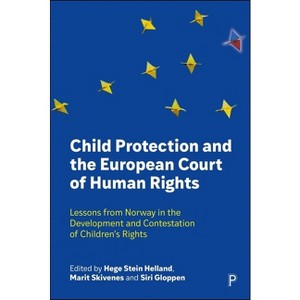 Child Protection and the European Court of Human Rights - by  Hege Stein Helland & Marit Skivenes & Siri Gloppen (Paperback) - 1 of 1