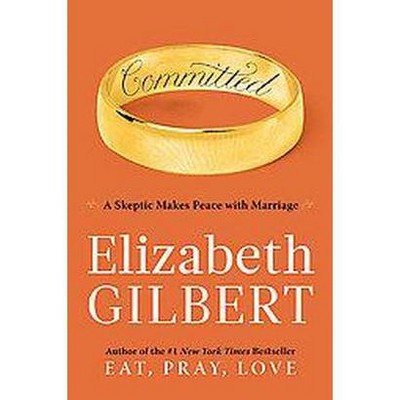 Committed (Hardcover) by Elizabeth Gilbert