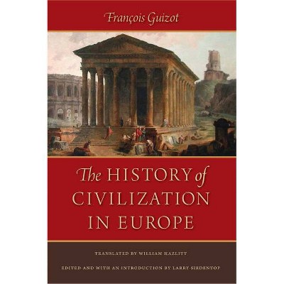 The History of Civilization in Europe - by  François Guizot (Paperback)