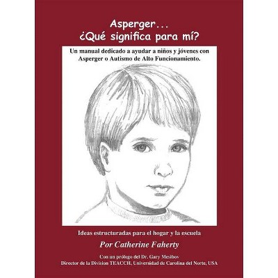 Asperger . . . Que Significa Para Mi? - by  Catherine Faherty & Karen Sicoli & R Wayne Gilpin & Karen L Simmons (Paperback)