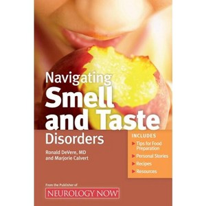 Navigating Smell and Taste Disorders - (Neurology Now Books) by  Ronald Devere & Marjorie Calvert (Paperback) - 1 of 1