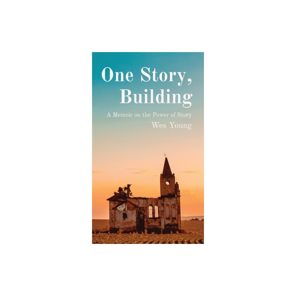 One Story, Building - by Wes Young (Hardcover)