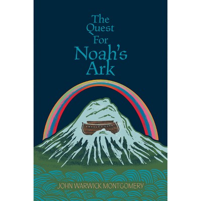 The Quest for Noah's Ark - 2nd Edition by  John Warwick Montgomery (Paperback)