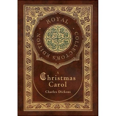 A Christmas Carol (Royal Collector's Edition) (Illustrated) (Case Laminate Hardcover with Jacket) - by  Charles Dickens