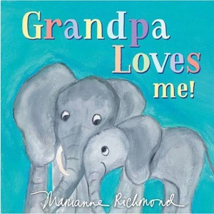 Grandpa Loves Me - By Marianne Richmond (Board Book) - 1 of 1