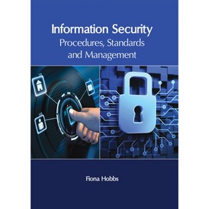 Information Security: Procedures, Standards and Management - by  Fiona Hobbs (Hardcover) - 1 of 1