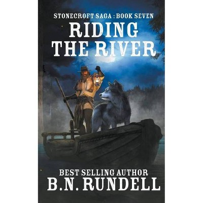 Riding The River - (Stonecroft Saga) by  B N Rundell (Paperback)