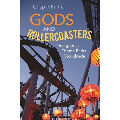 Gods and Rollercoasters - by  Crispin Paine (Paperback)