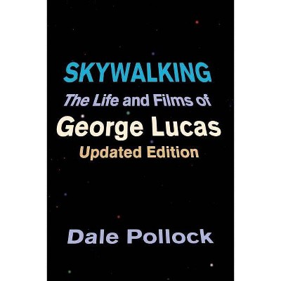 Skywalking - by  Dale Pollock (Paperback)