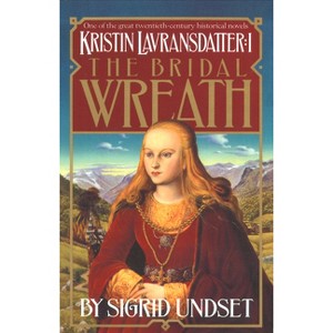 The Bridal Wreath - (Kristin Lavransdatter Trilogy) by  Sigrid Undset (Paperback) - 1 of 1