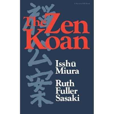 The Zen Koan - by  Isshu Miura & Ruth Fuller Sasaki (Paperback)