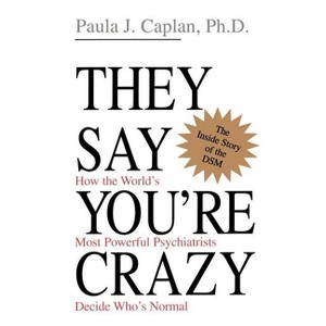They Say You're Crazy - by  Paula J Caplan (Paperback) - 1 of 1