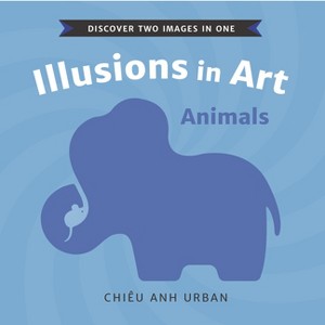 Illusions in Art: Animals - by  Chiêu Anh Urban (Board Book) - 1 of 1